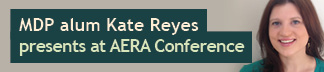 Kate Reyes (MDP ‘14) Presents at AERA Conference